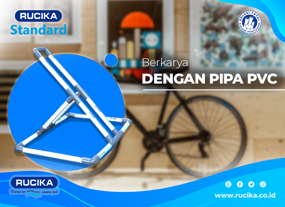 Berkarya dengan Pipa PVC AW Rucika