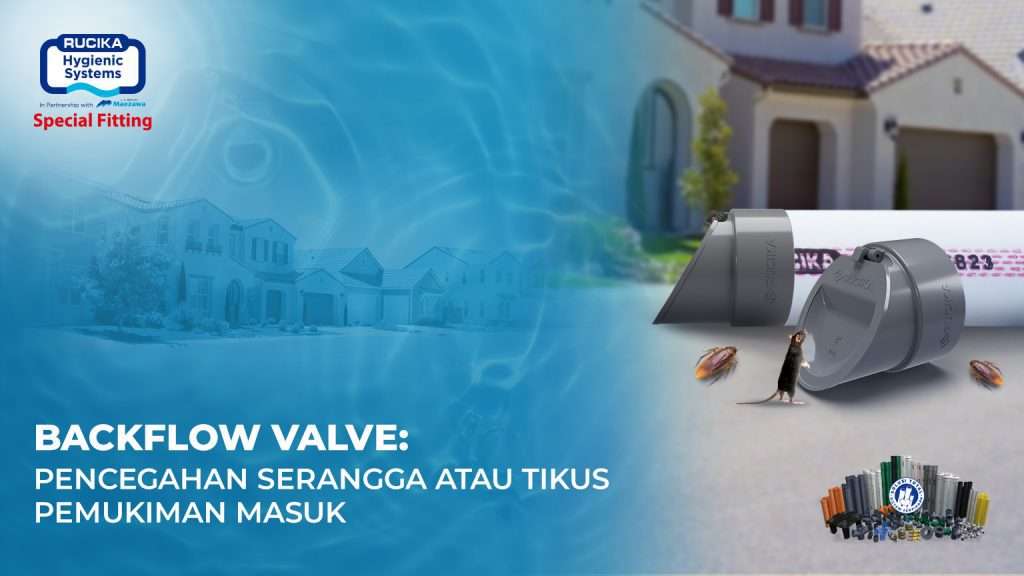 Pencegahan Serangga atau Tikus Pemukiman Masuk dengan Rucika Backflow Valve