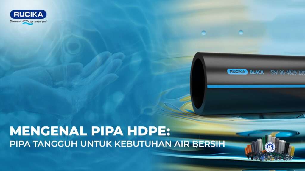 Mengenal Pipa HDPE: Pipa Tangguh untuk Kebutuhan Air Bersih