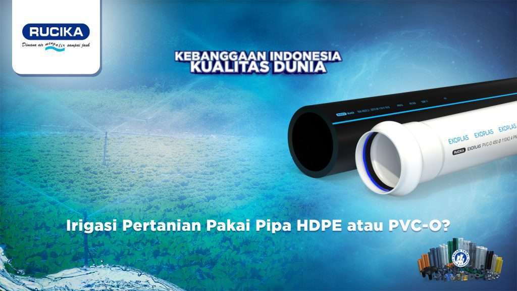 Pipa HDPE dan PVC-O untuk Irigasi Pertanian. Apa Saja Perbedaannya?