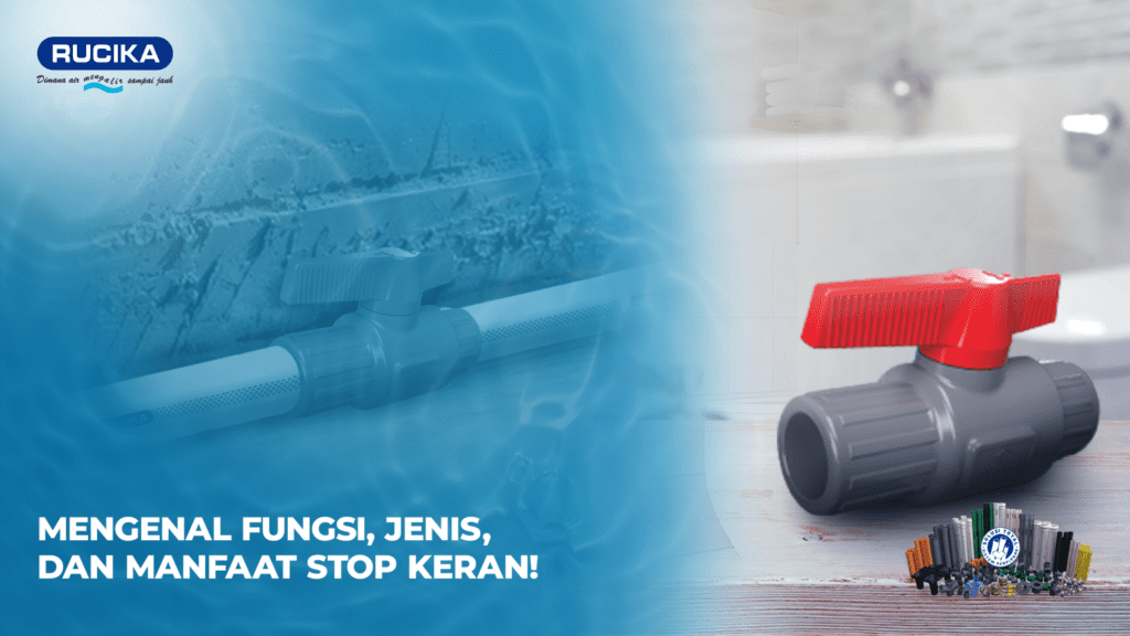 Mengenal Fungsi, Jenis dan Manfaat Dari Sebuat Alat Plumbing Bernama Stop Kran