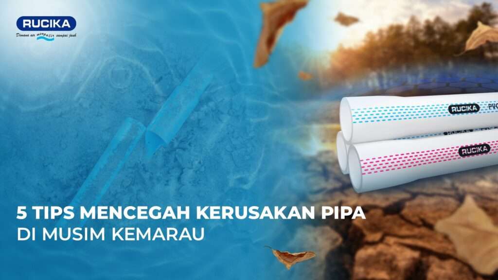 5 TIPS MENCEGAH KERUSAKAN PIPA DI MUSIM KEMARAU