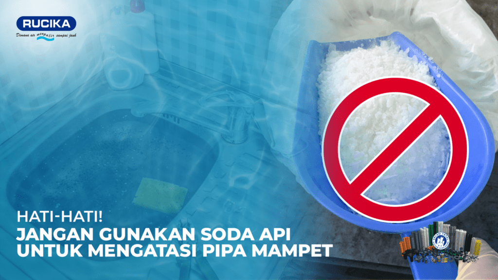 Jangan Gunakan Soda Api untuk Mengatasi Pipa Mampet