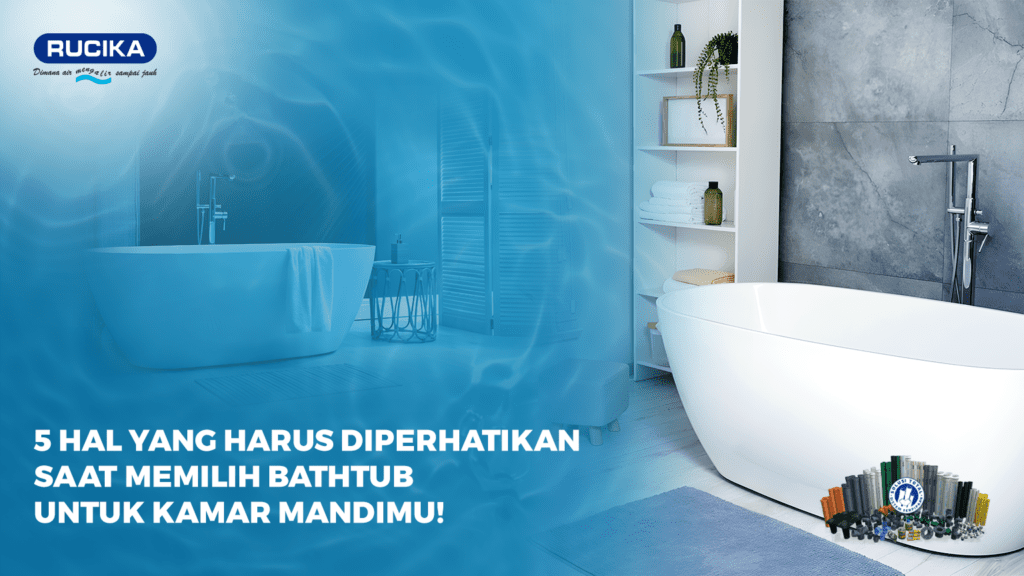 5 Hal yang Harus Diperhatikan saat Memilih Bathtub