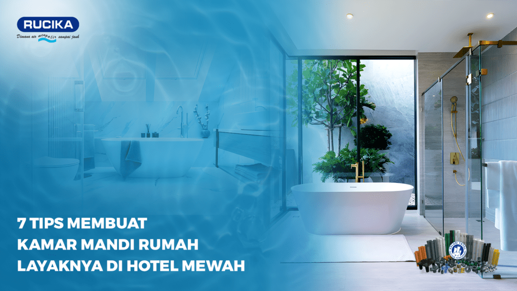 7 Tips Membuat Kamar Mandi Rumah layaknya di Hotel Mewah