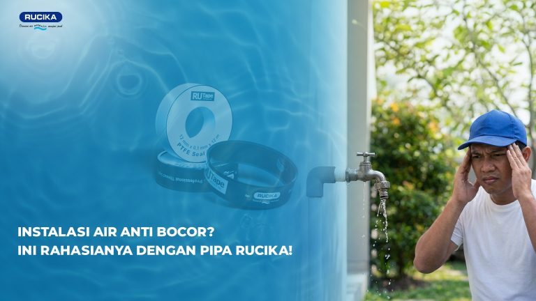 Instalasi Air Anti Bocor dengan Pipa Rucika